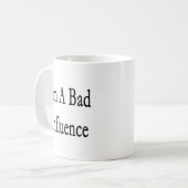 Mug Je suis une mauvaise influence (Devant gauche)