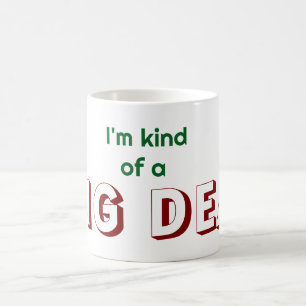 Mug Je suis une sorte de Big Deal
