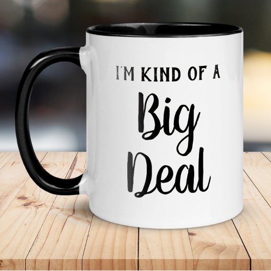 Mug Je suis une sorte de Big Deal Funny