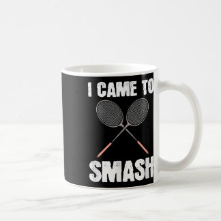 Mug Je Suis Venu À Smash Badminton Racquet Fun