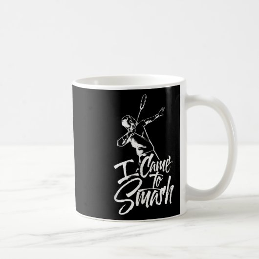 Mug Je Suis Venu À Smash Team Player Volant de badmint (Droite)