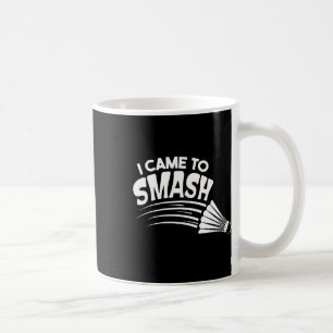 Mug Je Suis Venu Au Volant de badminton Smash