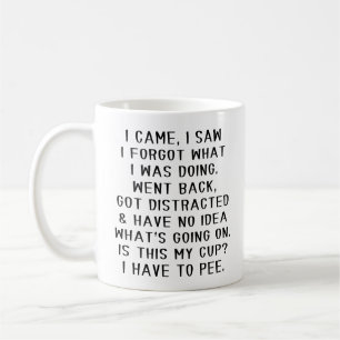 Mug Je suis venu, j'ai vu, j'ai oublié ce que je faisa