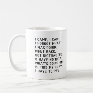 Mug Je suis venu j'ai vu j'ai oublié ce que je faisais