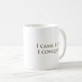 Mug "Je Suis Venu, Je M'En Suis Chanté, J'Ai Conquis" (Devant droit)