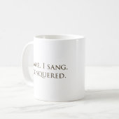 Mug "Je Suis Venu, Je M'En Suis Chanté, J'Ai Conquis" (Devant gauche)