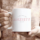 Mug Je Suis Venu Voir Que J'Avais De L'Anxiété Alors J