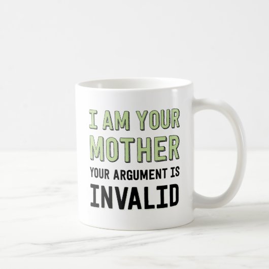 Mug Je Suis Votre Mère Votre Argument N'Est Pas Valide (Droite)