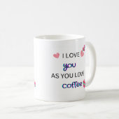 Mug Je t'aime comme tu aimes le café (Devant droit)
