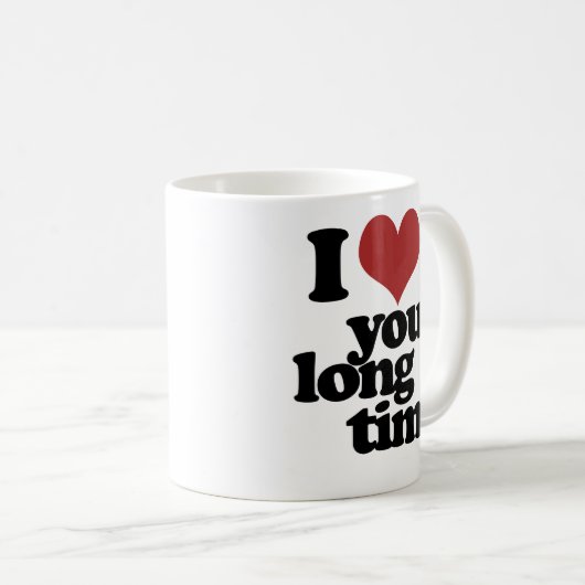 Mug Je t'aime depuis longtemps (Devant droit)
