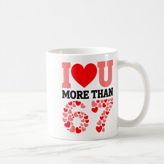 Mug Je t'aime plus que 67 Saint-Valentin 6 7 Meme H (Droite)