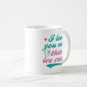 Mug Je T'Aime Plus Que De La Crème De Glace (Devant droit)