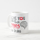 Mug Je t'aime plus que des cerveaux d'amour de zombis (Devant gauche)