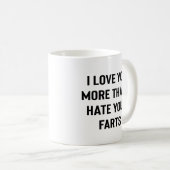 Mug Je t'aime plus que je déteste tes pets drôle (Devant droit)