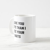 Mug Je t'aime plus que je déteste tes pets drôle (Devant gauche)