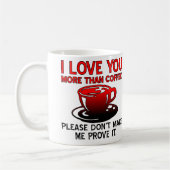 Mug Je t'aime plus que le café Citations drôles pour m (Gauche)