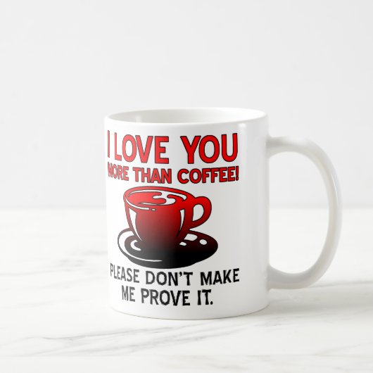Mug Je t'aime plus que le café Citations drôles pour m (Droite)