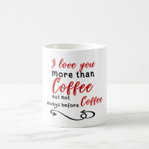 Mug Je t'aime plus que le café mais pas toujours avan