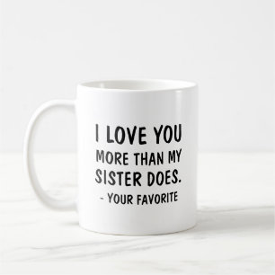 Mug Je t'aime plus que ma soeur fait votre favori