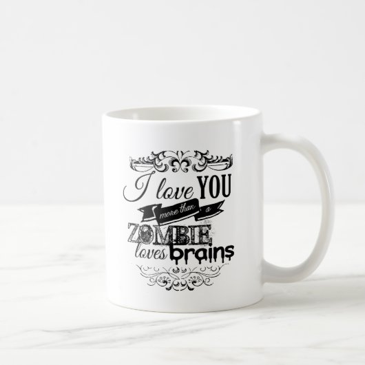 MUG JE T'AIME PLUS QU'UN ZOMBI AIME DES CERVEAUX (Droite)