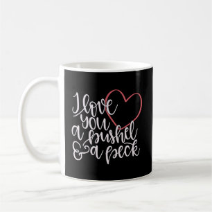 Mug Je T'Aime Un Bushel Un Peck