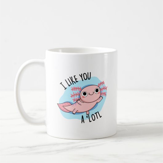 Mug Je T'Aime Un Pun Axolotl Lotl Drôle (Gauche)