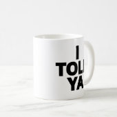 Mug Je te l'avais dit (Devant droit)