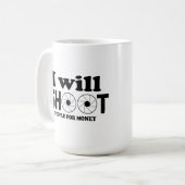 Mug Je tirerai sur les gens pour de l'argent (Devant gauche)
