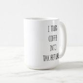Mug Je transforme le café en déclarations de revenus,  (Devant droit)