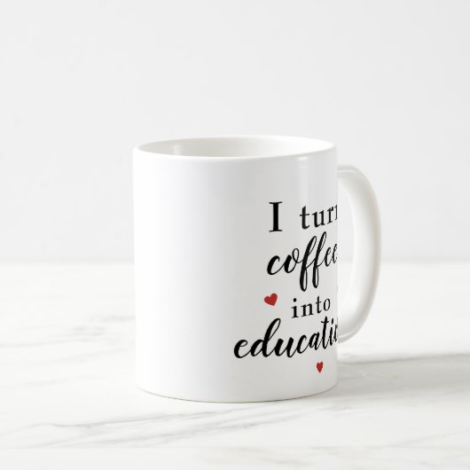 Mug Je transforme le café en éducation (Devant droit)
