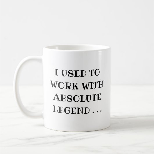 Mug Je travaillais avec une légende absolue (Gauche)
