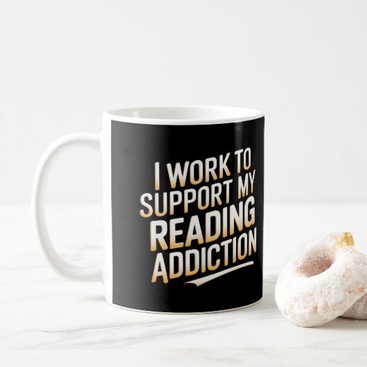 Mug je travaille à soutenir ma dépendance à la lecture (Avec donut)