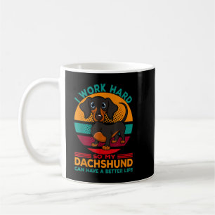 Mug Je travaille dur afin que mon Dachshund puisse avo
