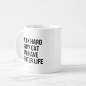 Mug Je travaille dur ainsi mon chat peut avoir une (Devant gauche)