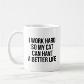 Mug Je travaille dur ainsi mon chat peut avoir une (Gauche)