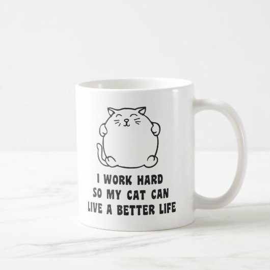 Mug Je travaille dur ainsi mon chat peut vivre une (Droite)