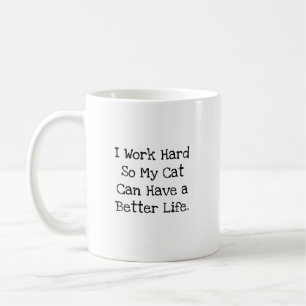 Mug Je Travaille Dur Pour Que Ma Vie De Chat Soit Drôl