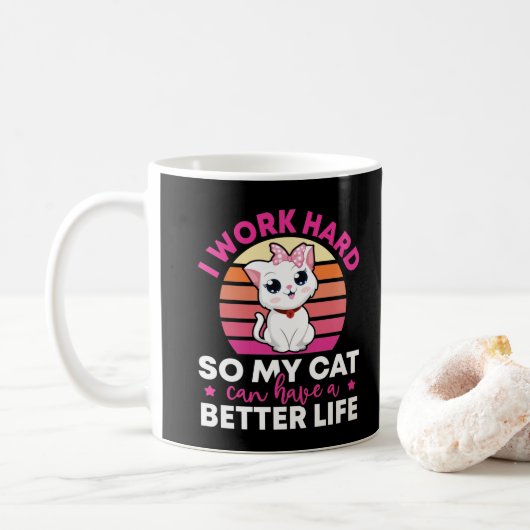 Mug Je Travaille Dur Pour Que Mon Chat Puisse Avoir Un (Avec donut)