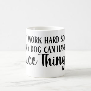 Mug Je travaille dur pour que mon chien ait de belles