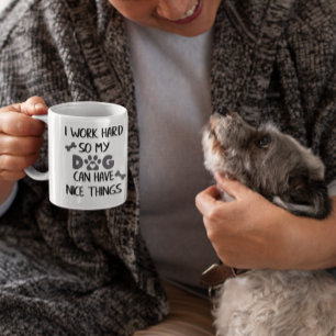 Mug Je travaille dur pour que mon chien ait de belles 