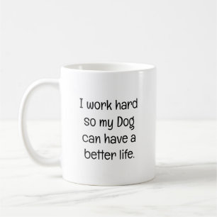 Mug Je travaille dur pour que mon chien ait une meille