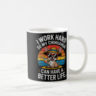 Mug Je Travaille Dur Pour Que Mon Chien Chihuahua Ait