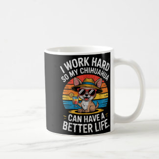 Mug Je Travaille Dur Pour Que Mon Chien Chihuahua Ait
