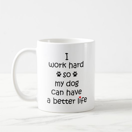 Mug Je travaille dur pour que mon chien puisse avoir u (Gauche)
