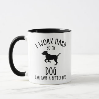 Mug Je Travaille Dur Pour Que Mon Chien Puisse Avoir U