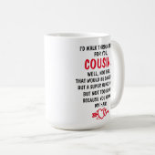 Mug Je traverserais le feu pour toi Cousin (Devant droit)