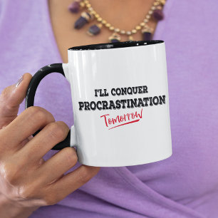 Mug Je vais conquérir la Procrastination demain drôle