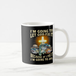 Mug Je vais laisser Dieu le réparer parce que si je le
