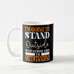 Mug Je Vais Me Tenir Dehors Donc Si Quelqu'Un Vous Dem