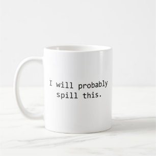 Mug Je Vais Probablement Le Déverser - Drôle Personne